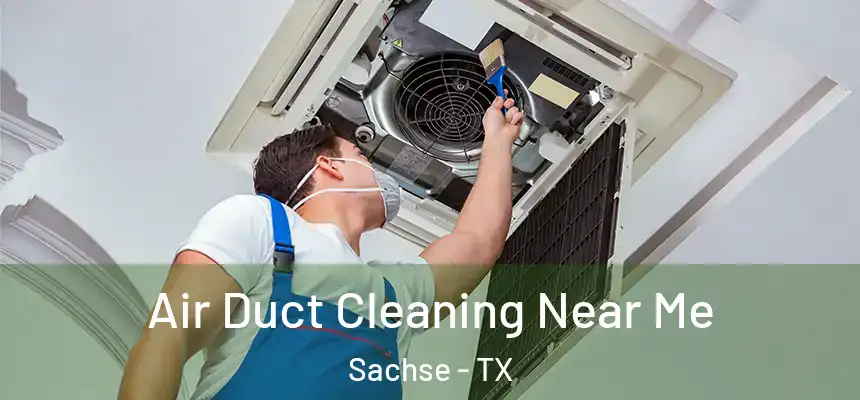  Air Duct Cleaning Near Me Sachse - TX