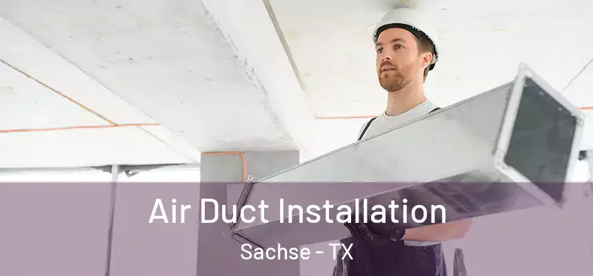 Air Duct Installation Sachse - TX