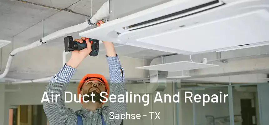  Air Duct Sealing And Repair Sachse - TX