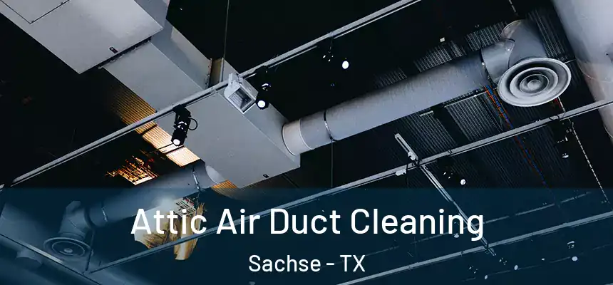 Attic Air Duct Cleaning Sachse - TX