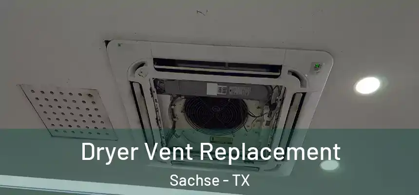  Dryer Vent Replacement Sachse - TX