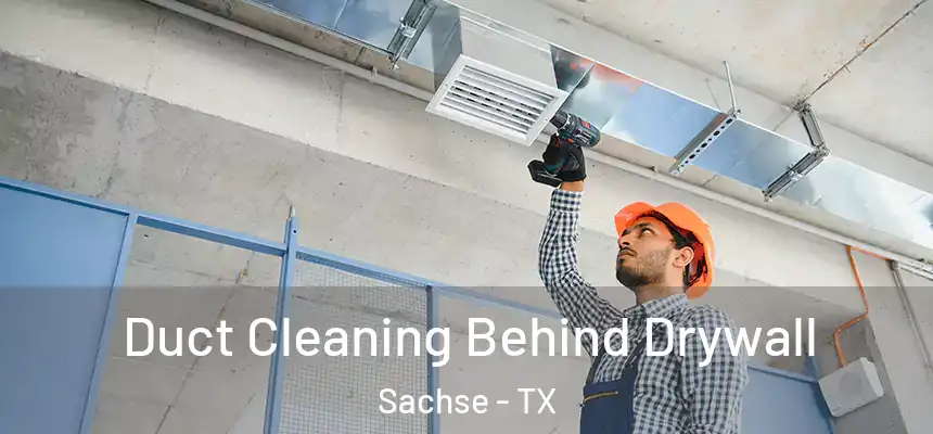  Duct Cleaning Behind Drywall Sachse - TX
