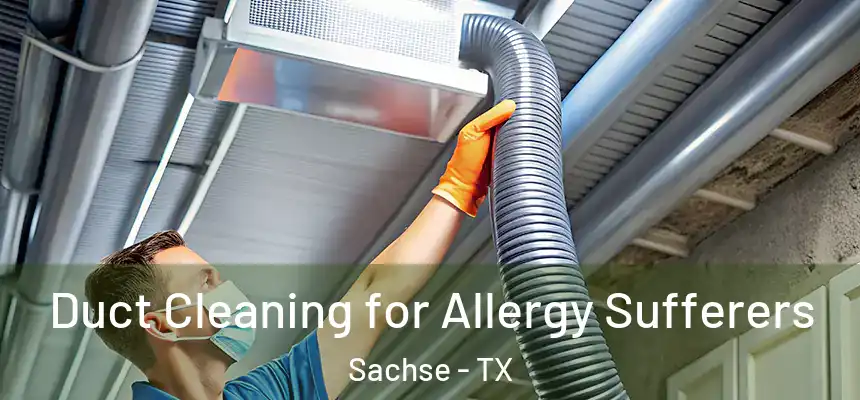  Duct Cleaning for Allergy Sufferers Sachse - TX