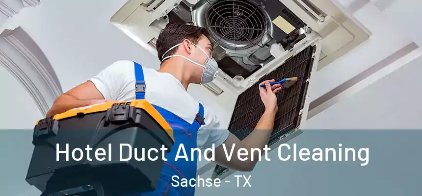 Hotel Duct And Vent Cleaning Sachse - TX