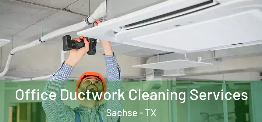  Office Ductwork Cleaning Services Sachse - TX
