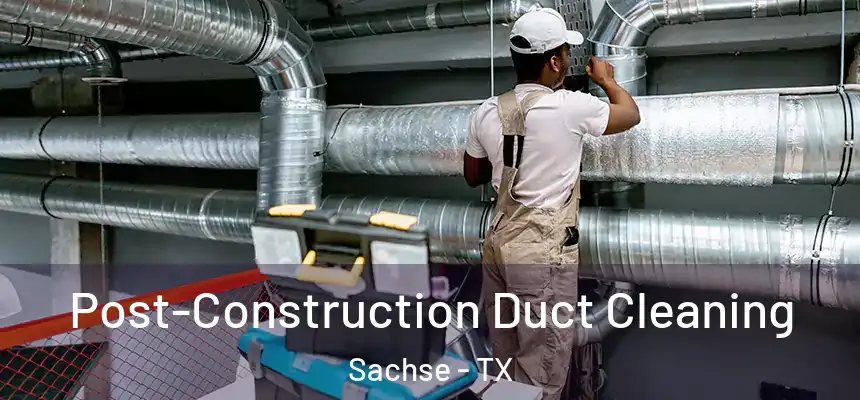  Post-Construction Duct Cleaning Sachse - TX