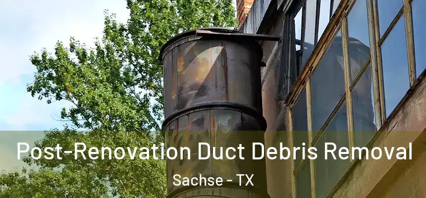  Post-Renovation Duct Debris Removal Sachse - TX