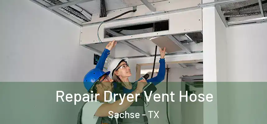 Repair Dryer Vent Hose Sachse - TX