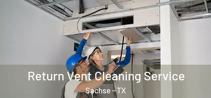 Return Vent Cleaning Service Sachse - TX